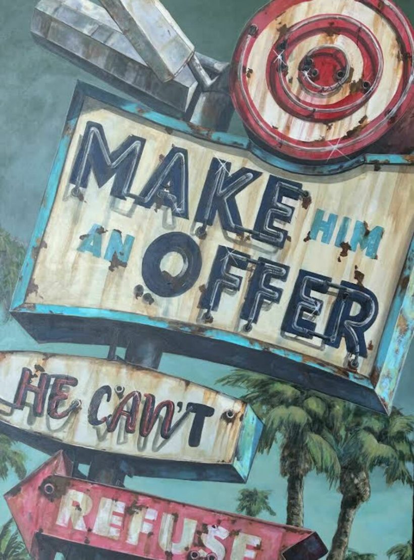 MAKE HIM AN OFFER HE CANT REFUSE